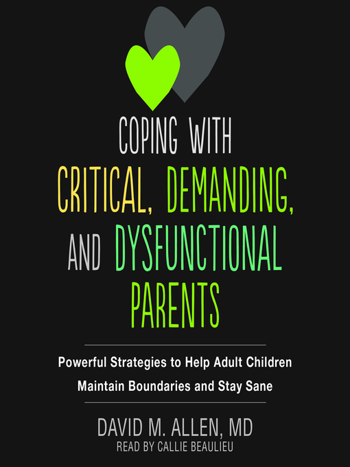 Title details for Coping with Critical, Demanding, and Dysfunctional Parents by David M. Allen - Available